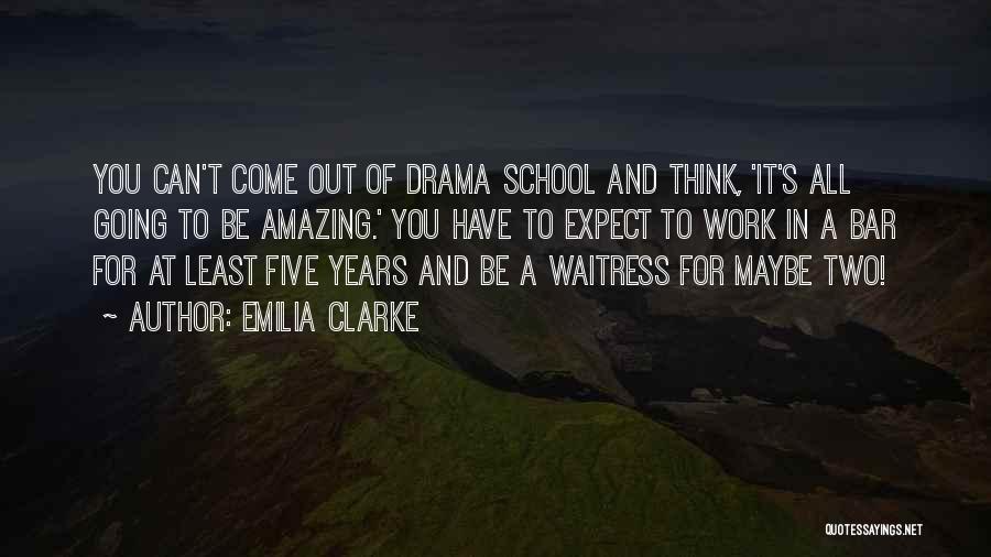 School Work Quotes By Emilia Clarke
