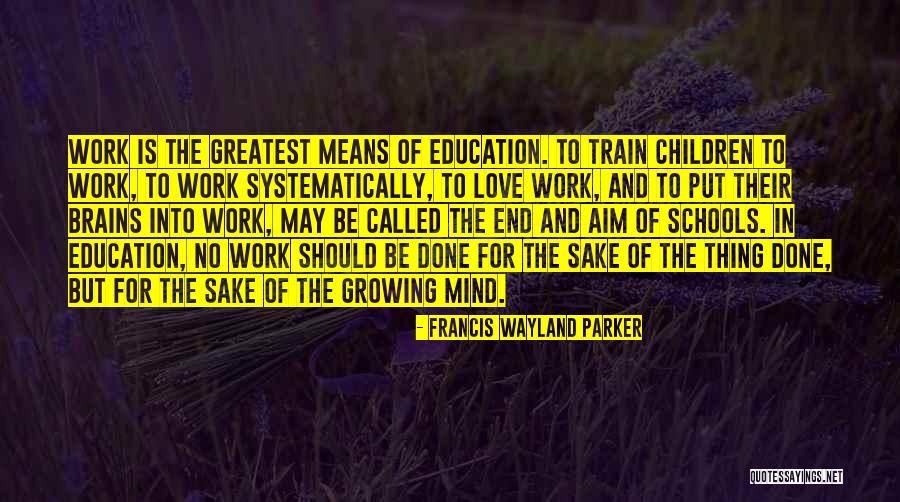 School Work Quotes By Francis Wayland Parker