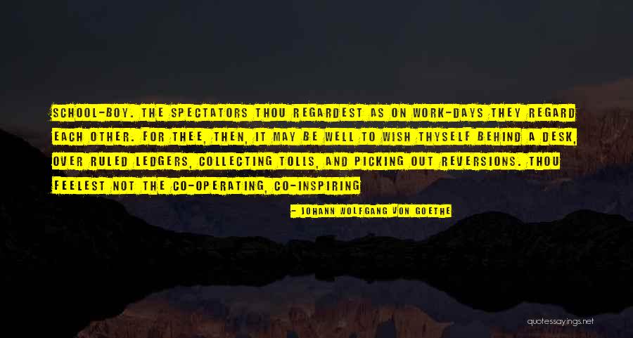 School Work Quotes By Johann Wolfgang Von Goethe School Work Quotes By Johann Wolfgang Von Goethe
