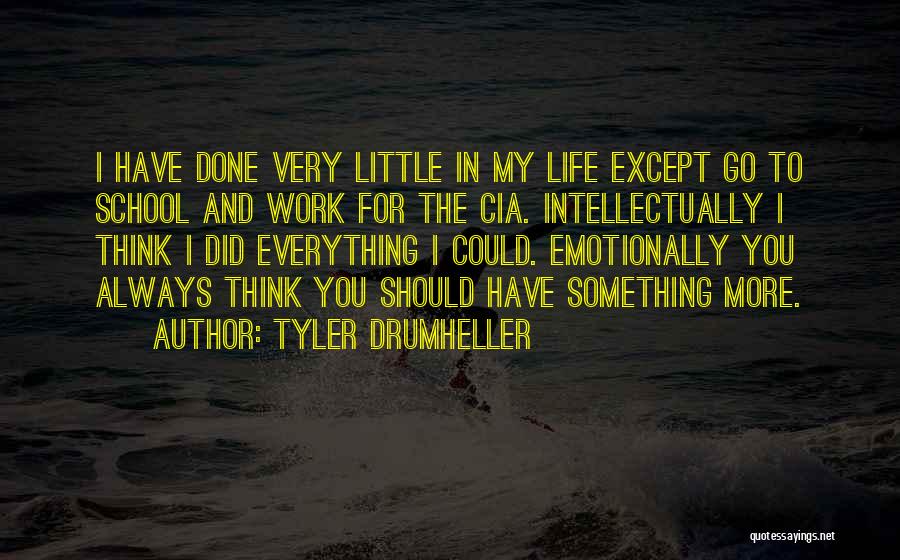 School Work Quotes By Tyler Drumheller