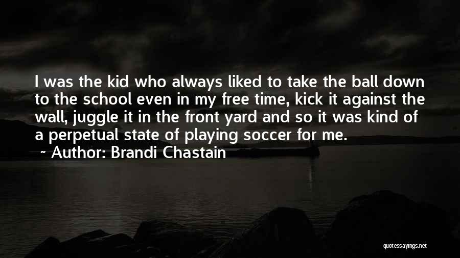 School Yard Quotes By Brandi Chastain