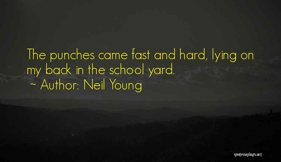 School Yard Quotes By Neil Young