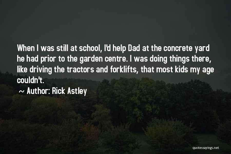 School Yard Quotes By Rick Astley