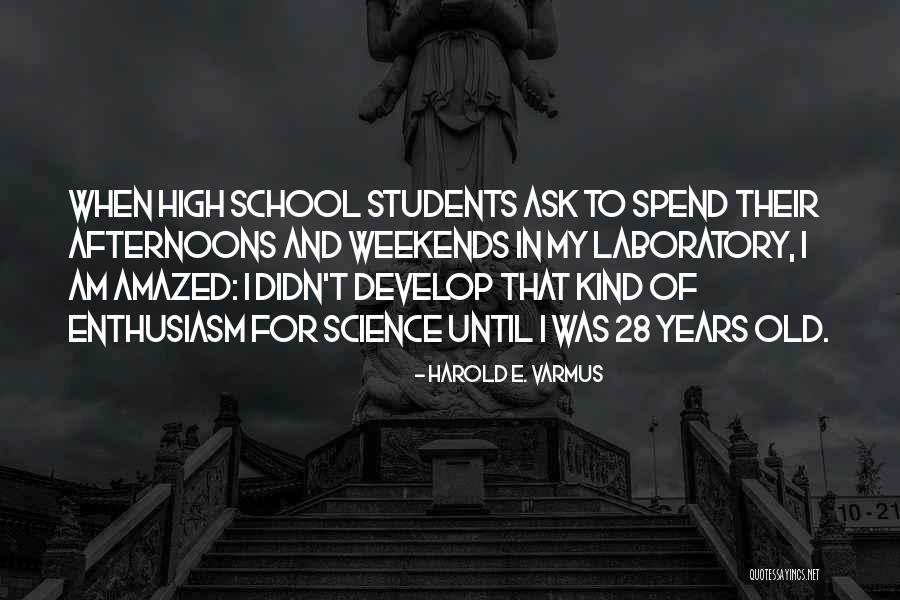 School Years Quotes By Harold E. Varmus School Years Quotes By Harold E. Varmus