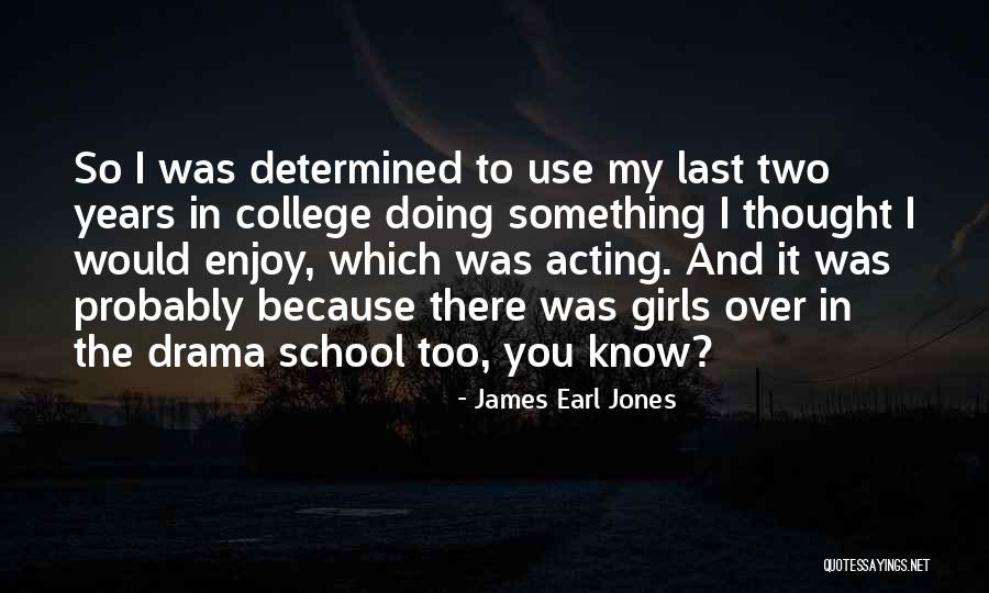 School Years Quotes By James Earl Jones School Years Quotes By James Earl Jones