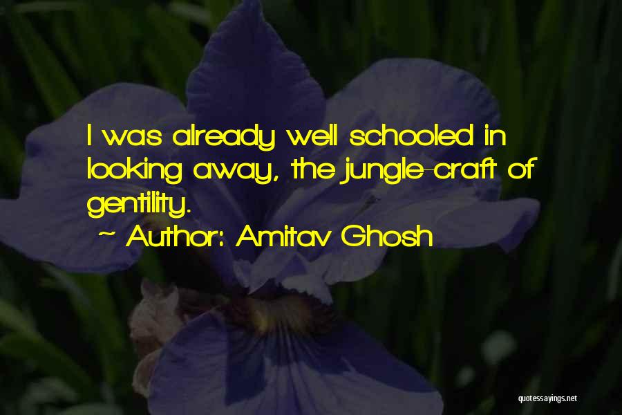 Schooled Quotes By Amitav Ghosh