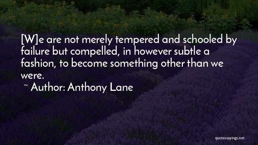 Schooled Quotes By Anthony Lane