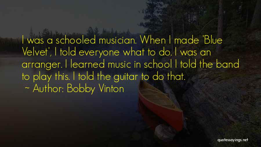 Schooled Quotes By Bobby Vinton