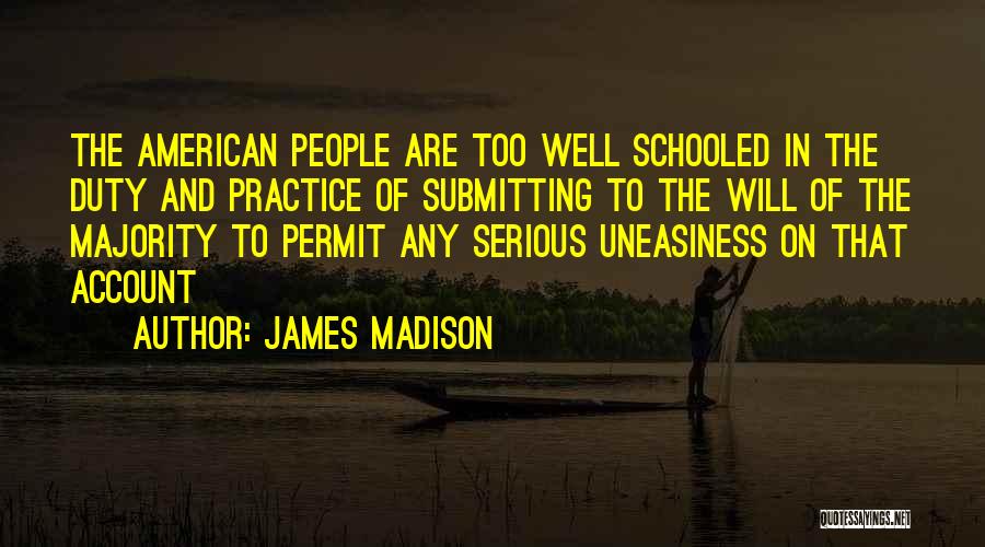 Schooled Quotes By James Madison