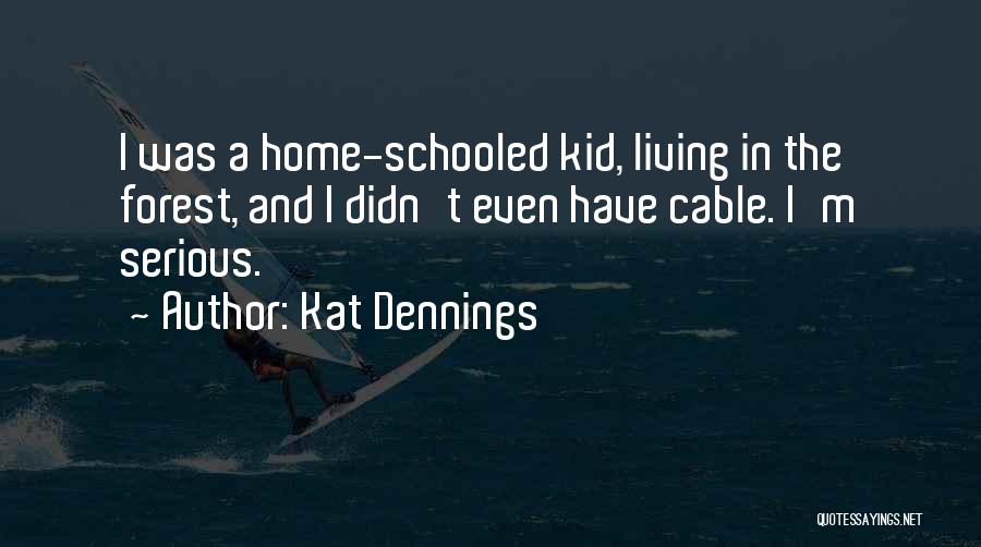 Schooled Quotes By Kat Dennings