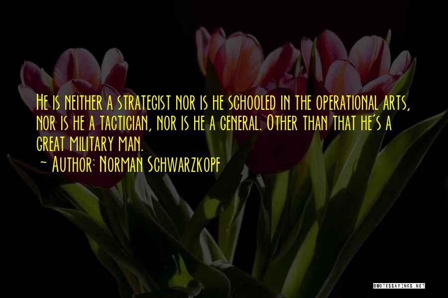 Schooled Quotes By Norman Schwarzkopf