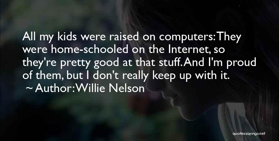 Schooled Quotes By Willie Nelson