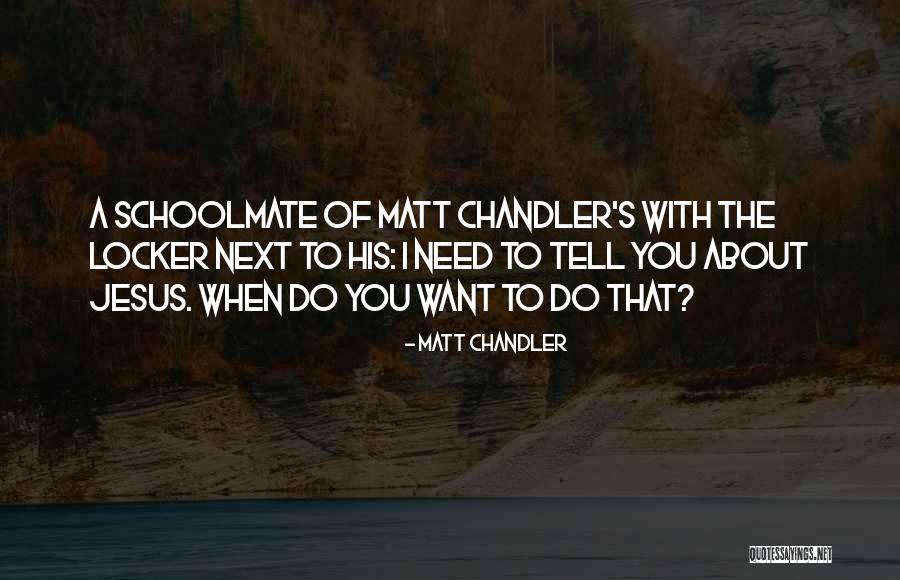 Schoolmate Quotes By Matt Chandler Schoolmate Quotes By Matt Chandler
