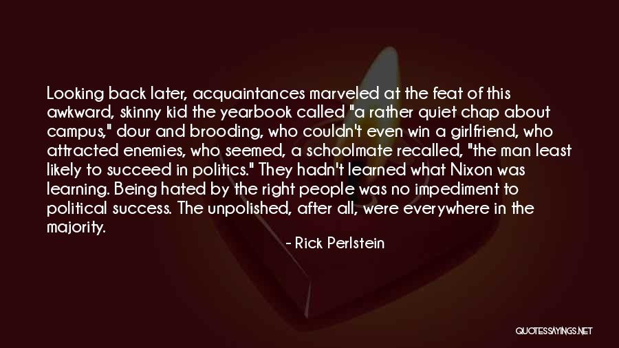 Schoolmate Quotes By Rick Perlstein Schoolmate Quotes By Rick Perlstein