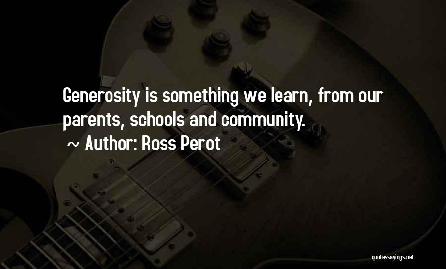 Schools And Community Quotes By Ross Perot