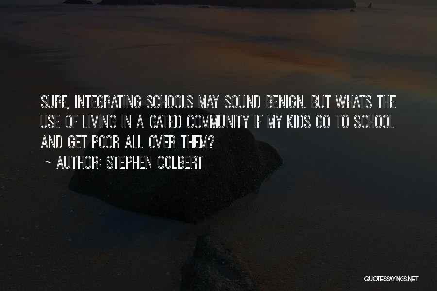 Schools And Community Quotes By Stephen Colbert