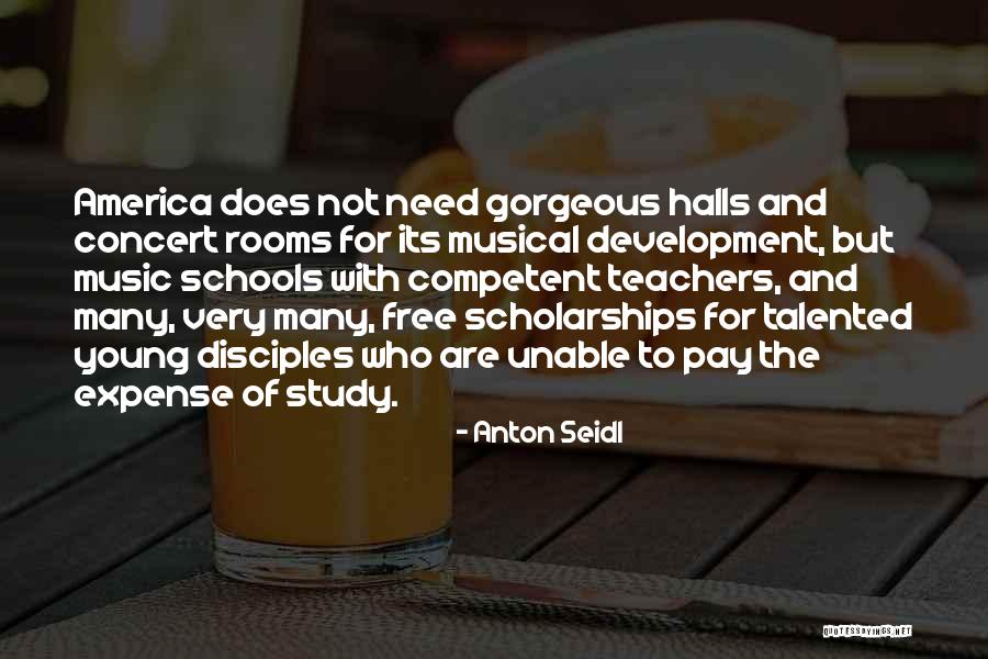 Schools And Teachers Quotes By Anton Seidl Schools And Teachers Quotes By Anton Seidl