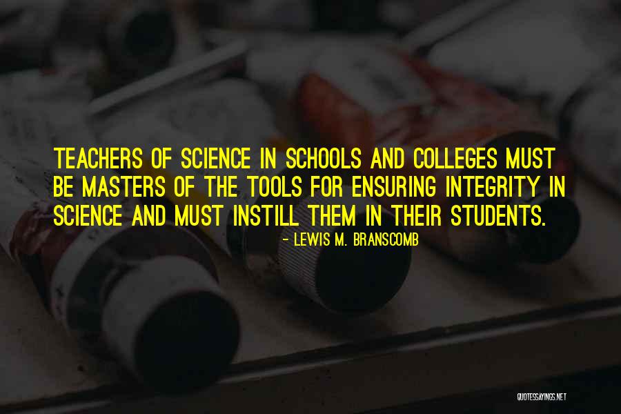 Schools And Teachers Quotes By Lewis M. Branscomb Schools And Teachers Quotes By Lewis M. Branscomb