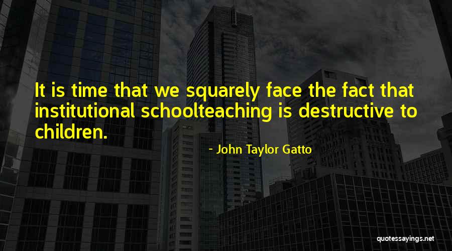Schoolteaching Quotes By John Taylor Gatto Schoolteaching Quotes By John Taylor Gatto