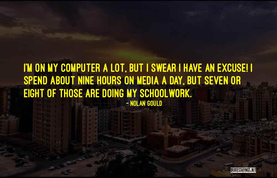 Schoolwork Quotes By Nolan Gould Schoolwork Quotes By Nolan Gould
