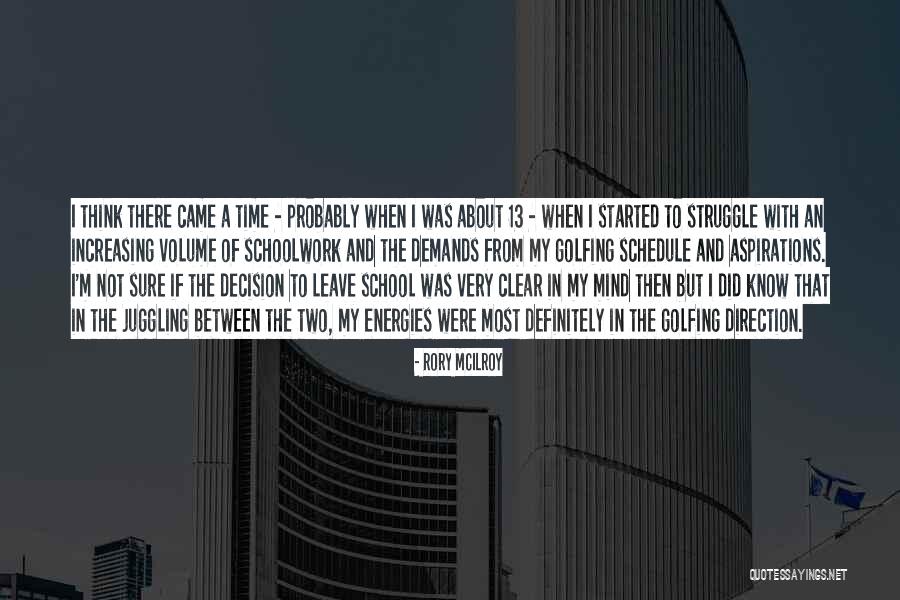 Schoolwork Quotes By Rory McIlroy Schoolwork Quotes By Rory McIlroy