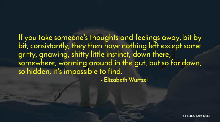 Schoonderwoerd Bros Quotes By Elizabeth Wurtzel Schoonderwoerd Bros Quotes By Elizabeth Wurtzel