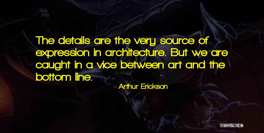 Schorehot Quotes By Arthur Erickson Schorehot Quotes By Arthur Erickson