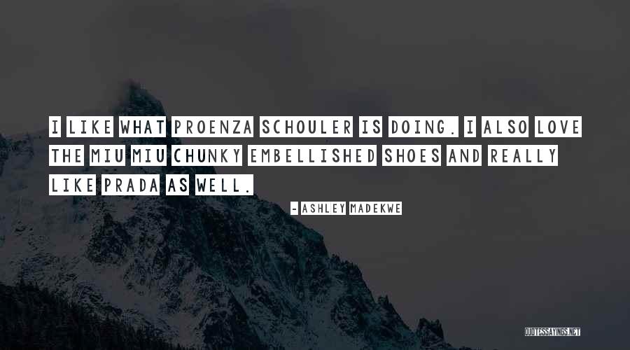 Schouler Proenza Quotes By Ashley Madekwe Schouler Proenza Quotes By Ashley Madekwe