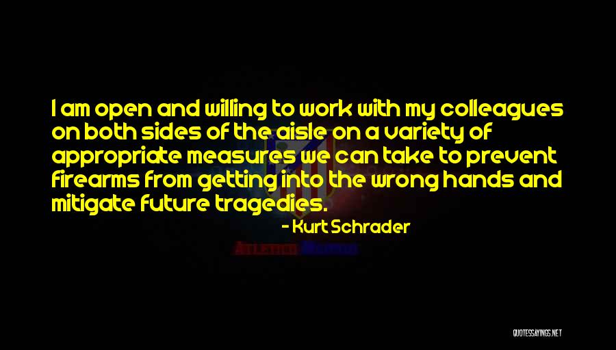 Schrader Quotes By Kurt Schrader Schrader Quotes By Kurt Schrader