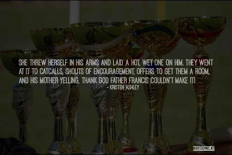 Schrauwen Lier Quotes By Kristen Ashley Schrauwen Lier Quotes By Kristen Ashley