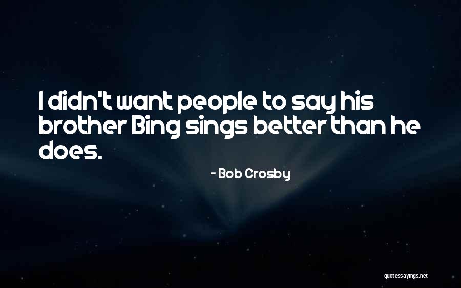Schreckers Quotes By Bob Crosby