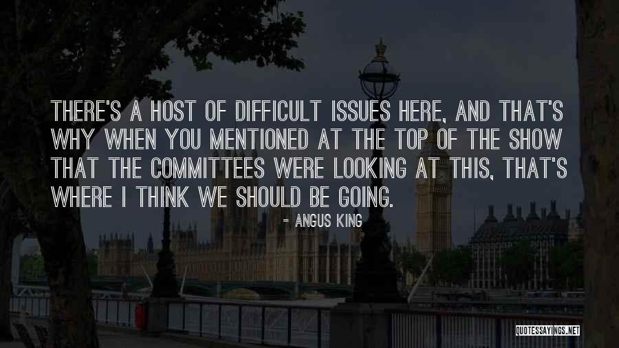 Schreyer House Quotes By Angus King Schreyer House Quotes By Angus King