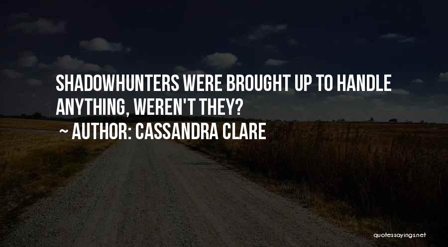 Schricker Road Quotes By Cassandra Clare