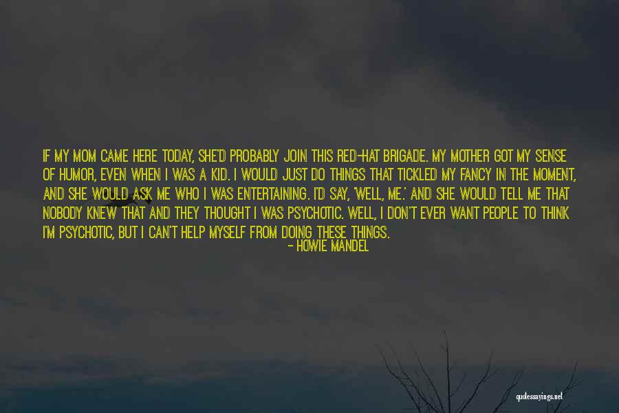 Schrijvende Meter Quotes By Howie Mandel Schrijvende Meter Quotes By Howie Mandel