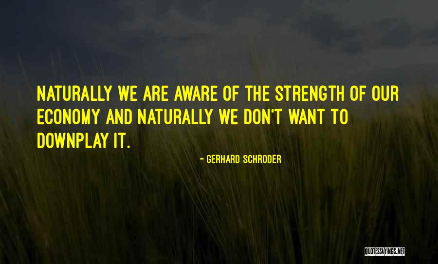 Schroder Quotes By Gerhard Schroder Schroder Quotes By Gerhard Schroder