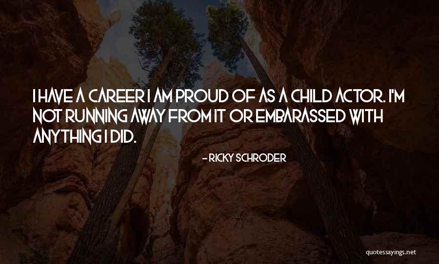 Schroder Quotes By Ricky Schroder Schroder Quotes By Ricky Schroder