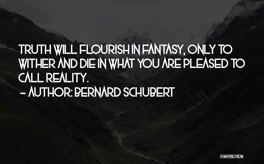 Schubert Quotes By Bernard Schubert