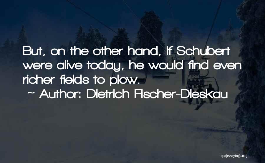 Schubert Quotes By Dietrich Fischer-Dieskau