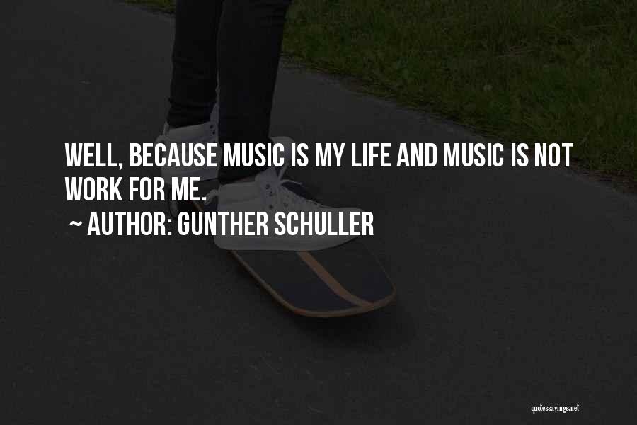 Schuller Quotes By Gunther Schuller