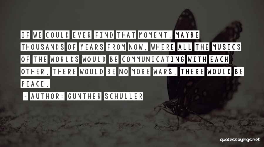 Schuller Quotes By Gunther Schuller