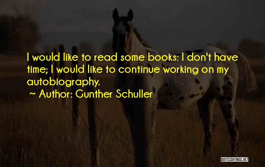 Schuller Quotes By Gunther Schuller