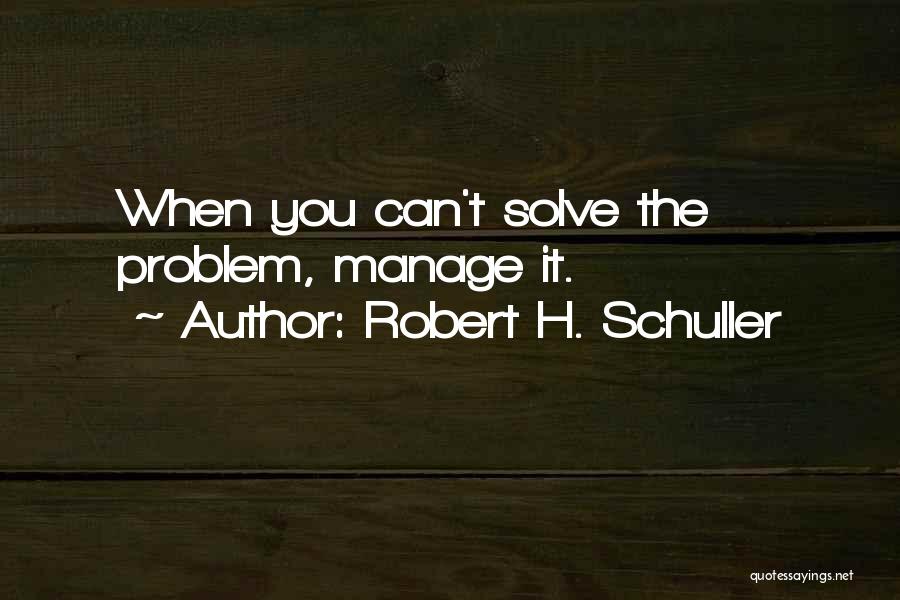 Schuller Quotes By Robert H. Schuller