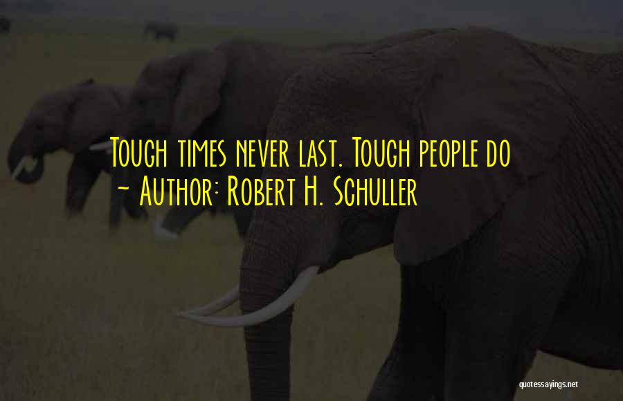 Schuller Quotes By Robert H. Schuller