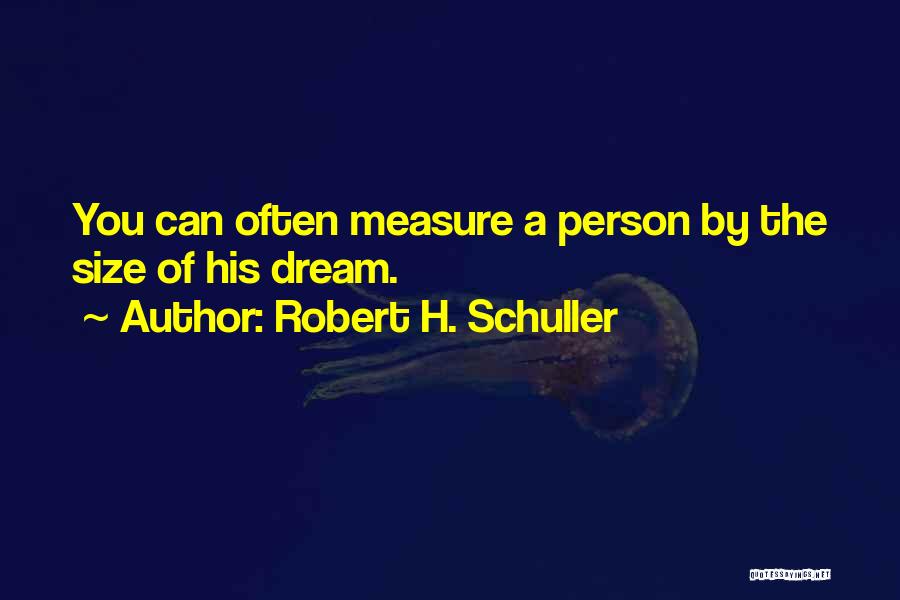 Schuller Quotes By Robert H. Schuller