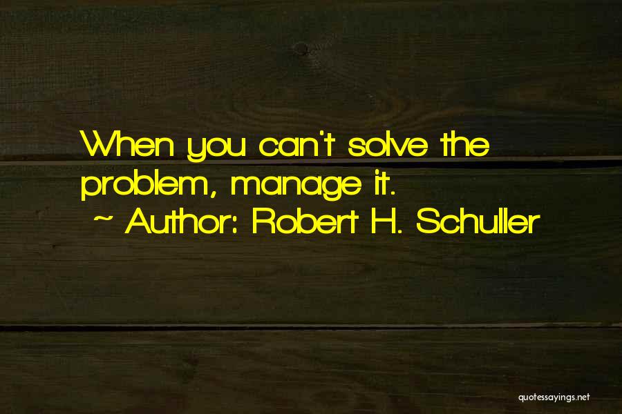 Schuller Robert Quotes By Robert H. Schuller