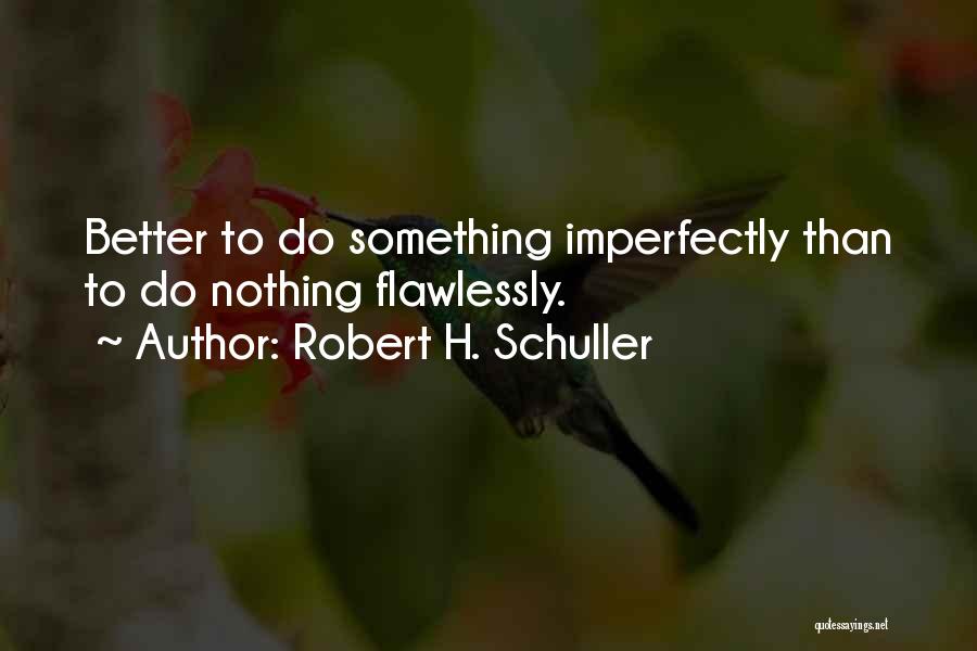 Schuller Robert Quotes By Robert H. Schuller