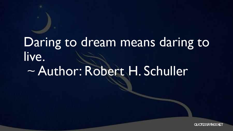 Schuller Robert Quotes By Robert H. Schuller