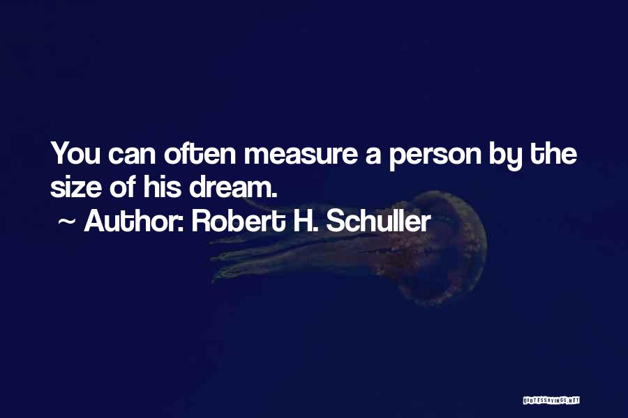 Schuller Robert Quotes By Robert H. Schuller