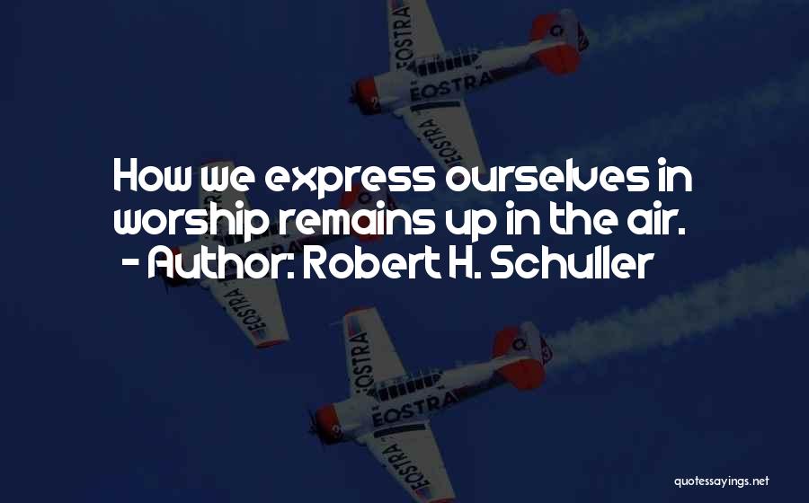 Schuller Robert Quotes By Robert H. Schuller