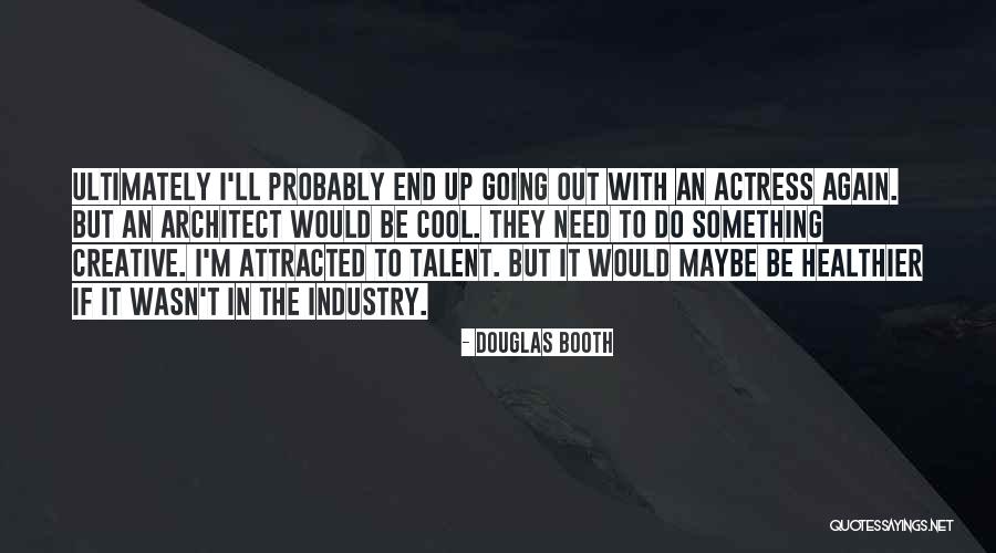 Schulmann Theater Quotes By Douglas Booth Schulmann Theater Quotes By Douglas Booth